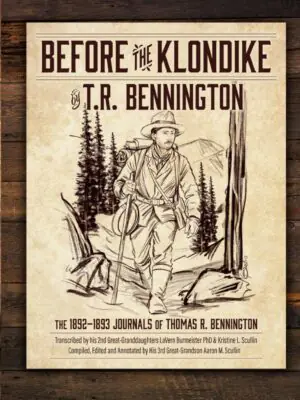 Before the Klondike book front cover featuring a rugged sketch of pioneer T.R. Bennington prospecting in the Yukon.